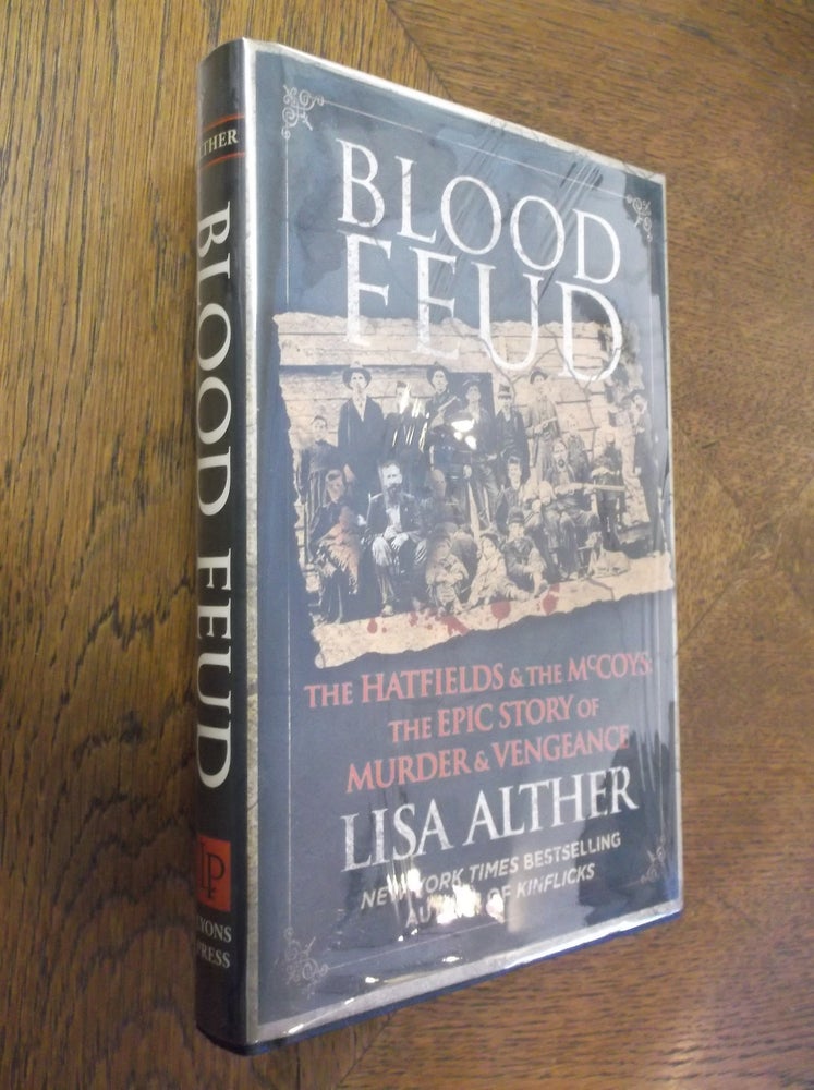 Item #20902 Blood Feud: The Hatfields and the McCoys: The Epic Story of Murder & Vengeance. Lisa Alther.