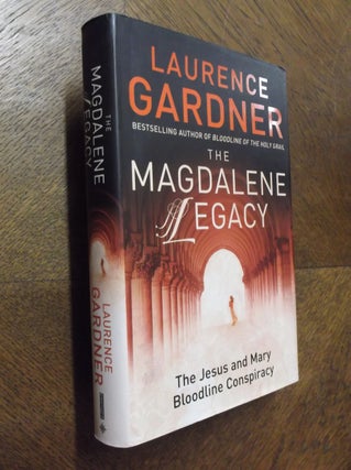 Item #20930 The Magdalene Legacy: The Jesus and Mary Bloodline Conspiracy. Laurence Gardner