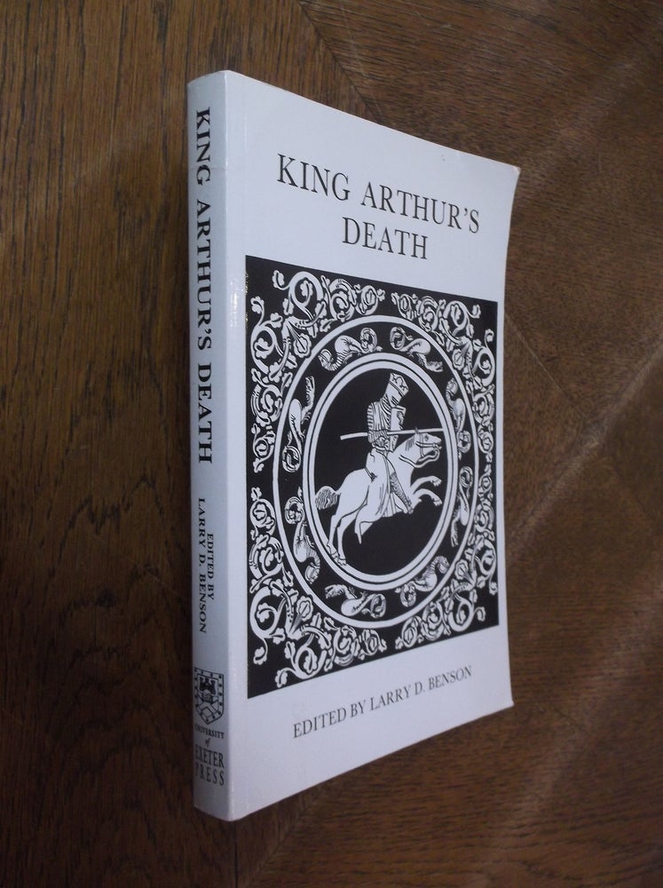 Item #20942 King Arthur's Death (Exeter Medieval Texts and Studies LUP). Larry D. Benson.