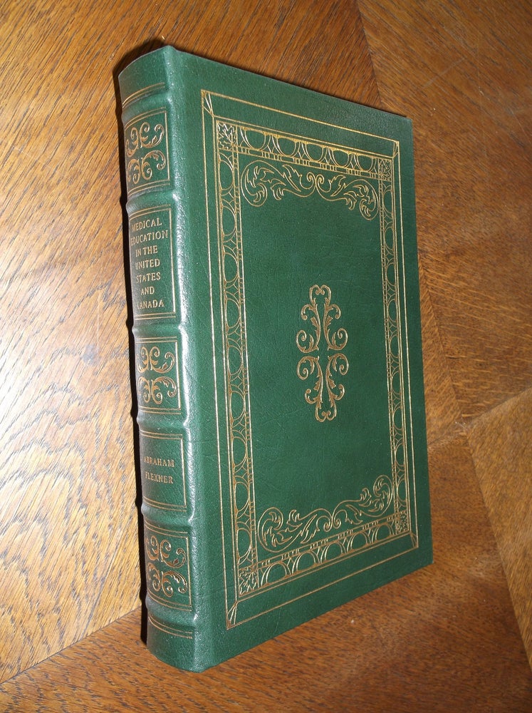 Item #21236 Medical Education in the United States and Canada: A Report to the Carnegie Foundation for the Advancement of Teaching (Easton Press). Abraham Flexner.