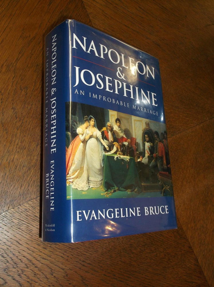 Item #21466 Napoleon and Josephine: An Improbable Marriage. Evangeline Bruce.
