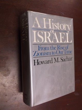 Item #21480 A History of Israel: From the Rise of Zionism to Our Time. Howard M. Sachar
