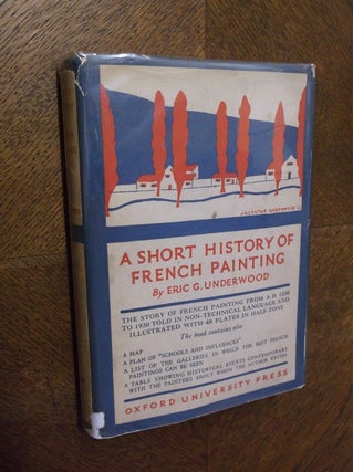 Item #21534 A Short History of French Painting. Eric Underwood