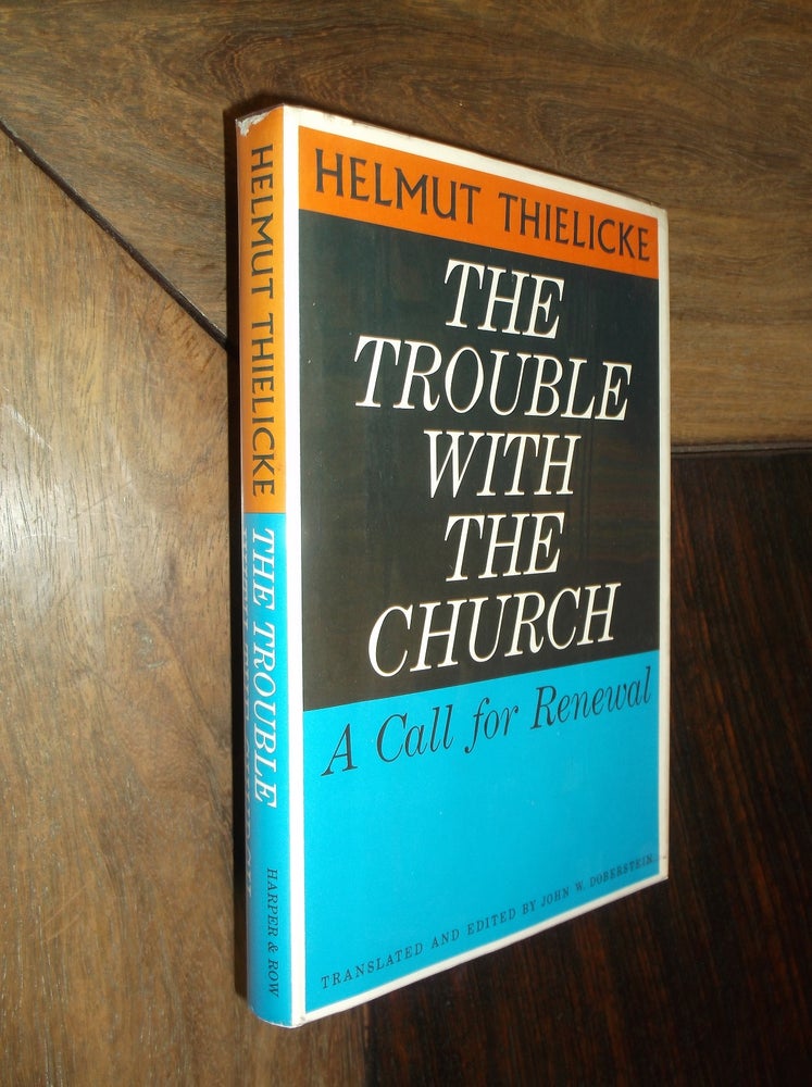 Item #21545 The Trouble with the Church: A Call for Renewal. Helmut Thielicke.