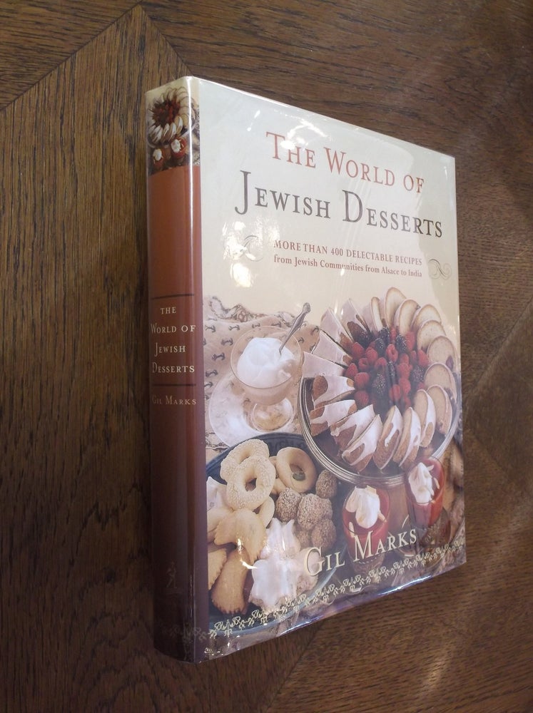 Item #21662 The World of Jewish Desserts: More Than 400 Delectable Recipes from Jewish Communities. Gil Marks.
