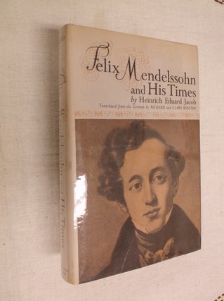 Item #21709 Felix Mendelssohn and His Times. Heinrich Eduard Jacob