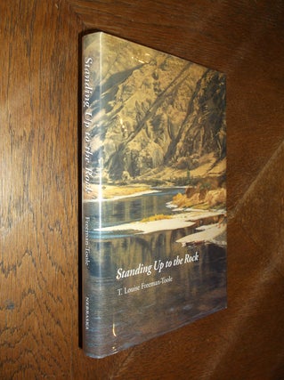 Item #21761 Standing Up to the Rock. T. Louise Freeman-Toole