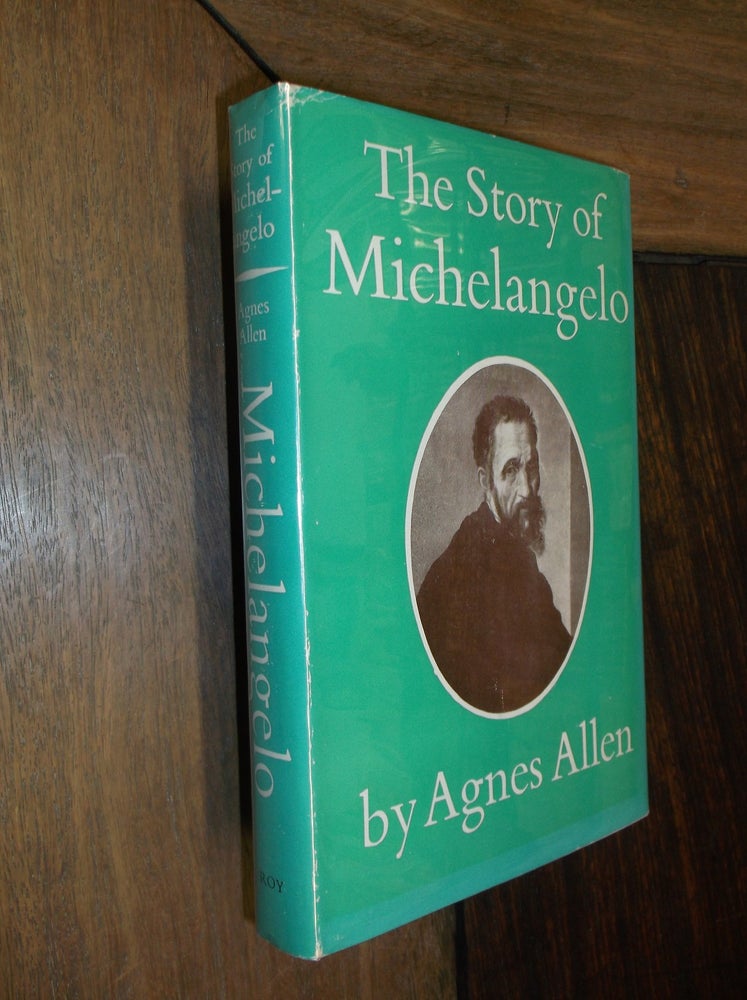 Item #21820 The Story of Michelangelo. Agnes Allen.