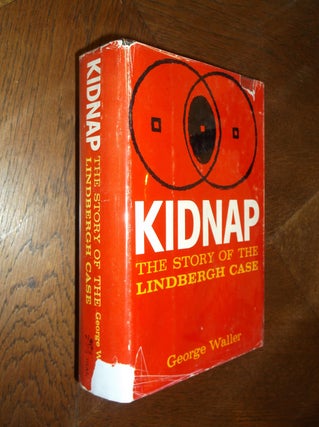 Item #21861 Kidnap: The Story of the Lindbergh Case. George Waller