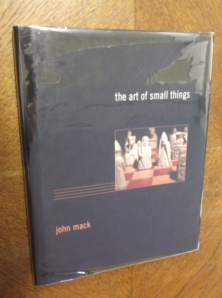 Item #21889 The Art of Small Things. John Mack.