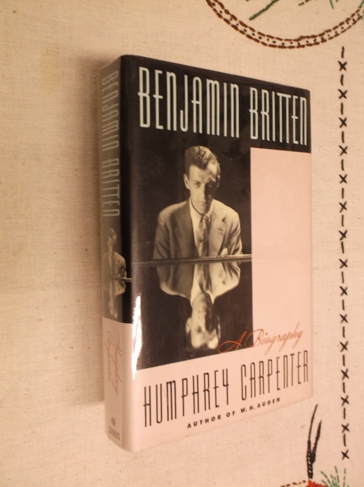Item #21905 Benjamin Britten: A Biography. Humphrey Carpenter.
