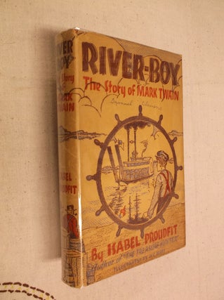 Item #21973 River-Boy: The Story of Mark Twain. Isabel Proudfit