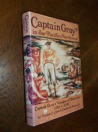 Item #22036 Captain Gray in the Pacific Northwest. Francis E. Cross, Charles M. Parkin Jr