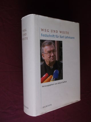 Item #22099 Weg Und Weite: Festschrift fur Karl Lehmann. Karl Lehmann, Albert Raffelt
