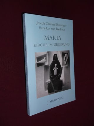 Item #22105 Maria: Kirche Im Ursprung. Joseph Cardinal Ratzinger, Hans Urs von Balthasar