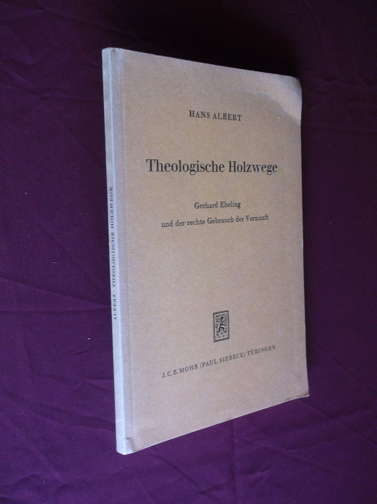 Item #22114 Theologische Holzwege: Gerhard Ebeling Und Der Rechte Gebrauch der Vernunft (German edition). Hans Albert.