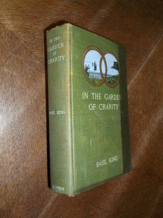Item #22159 In the Garden of Charity. Basil King