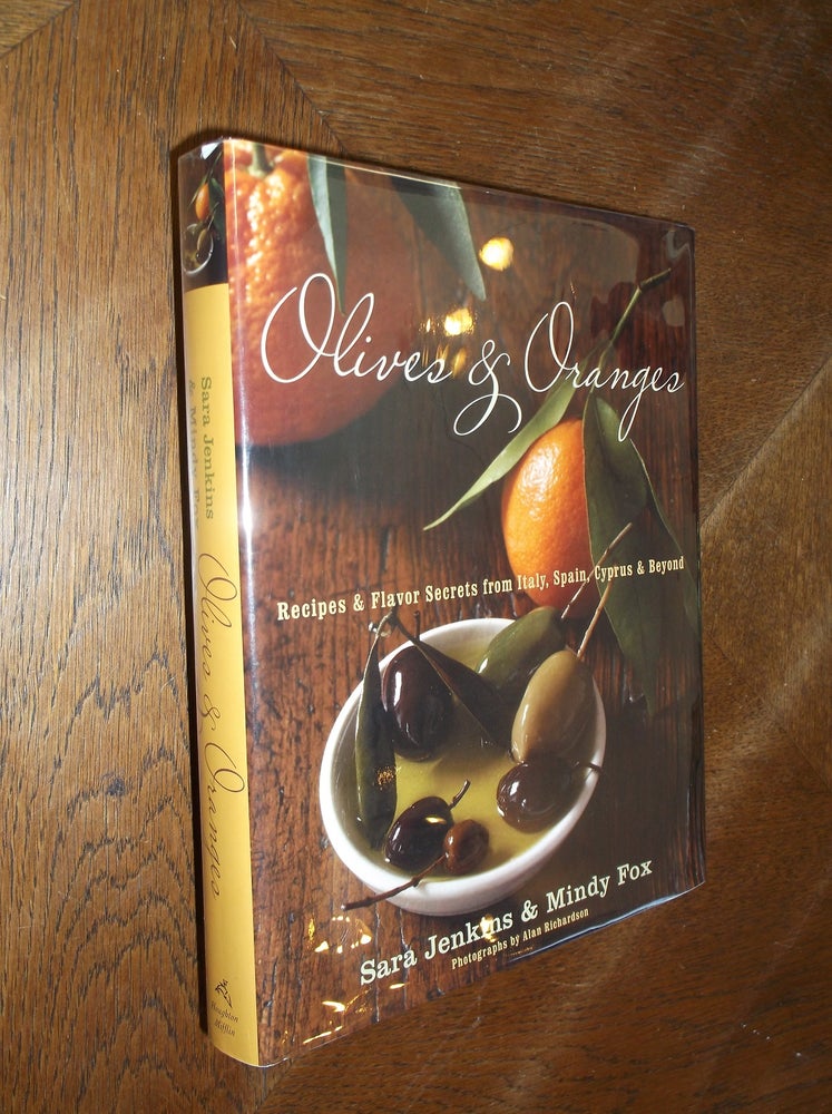 Item #22254 Olives and Oranges: Recipes and Flavor Secrets from Italy, Spain, Cyprus & Beyond. Sara Jenkins, Mindy Fox.