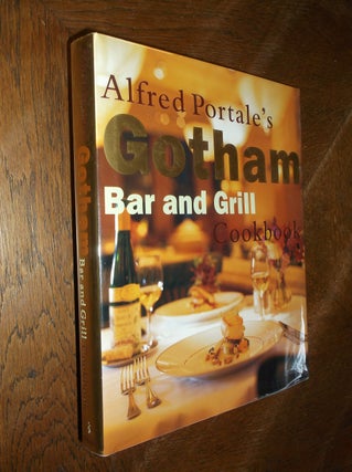 Item #22271 Alfred Portale's Gotham Bar and Grill Cookbook. Alfred Portale