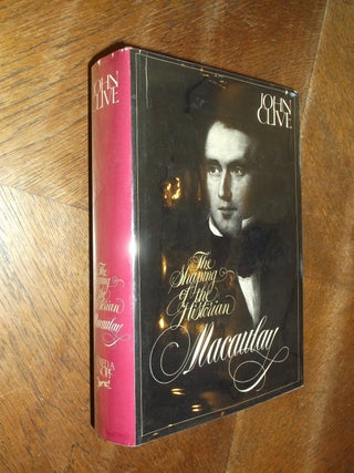 Item #22272 Macaulay: The Shaping of the Historian. John Leonard Clive