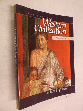 Item #22314 Western civilization: Volume A: To 1500 (Fourth Edition). Jackson J. Spielvogel