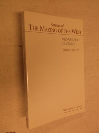 Item #22326 Sources of the Making of the West: Peoples and Cultures - Volume 1: To 1740....