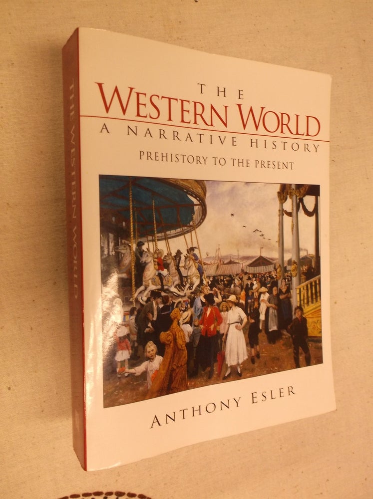 Item #22340 The Western World: A Narrative History, Prehistory to Present (2nd Edition). Anthony Esler.