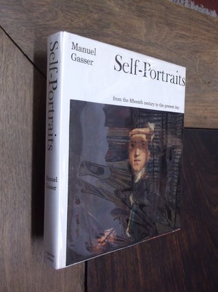 Item #22363 Self-Portraits from the Fifteenth Century to the Present Day. Manuel Gasser