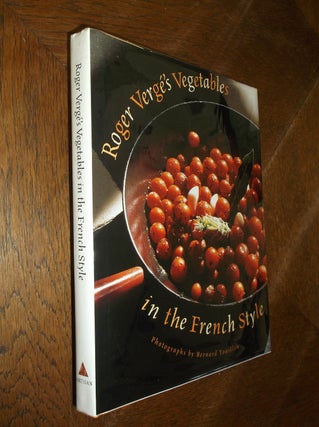Item #22373 Roger Verge's Vegetables in the French Style. Roger Verge