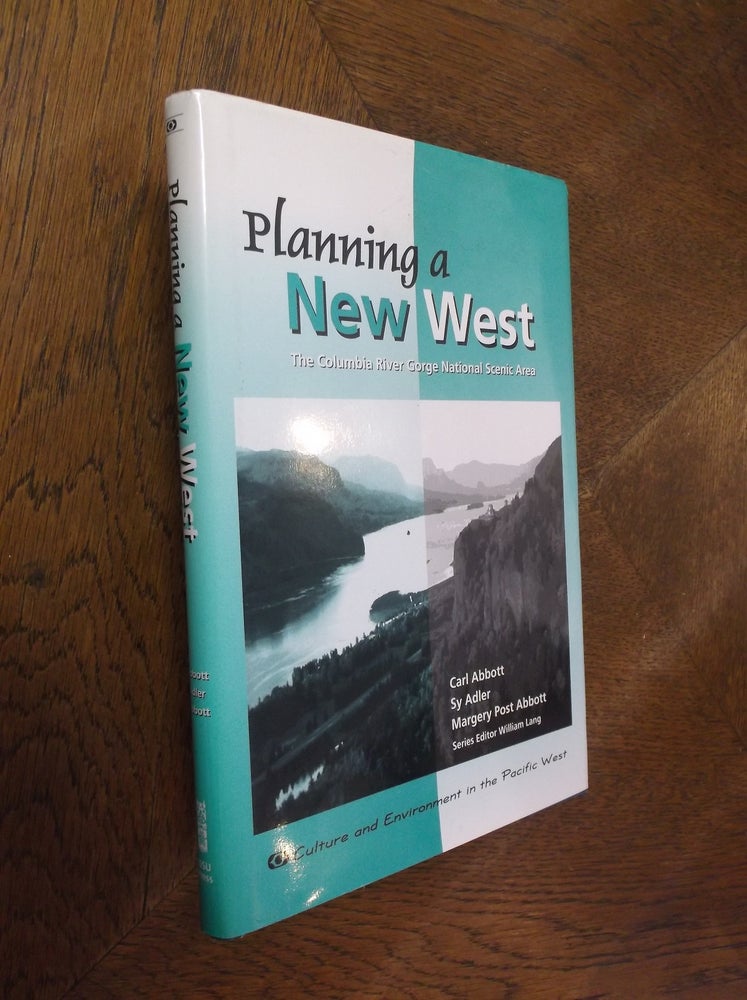 Item #22453 Planning a New West: The Columbia River Gorge National Scenic Area (Culture & Environment in the Pacific West Series). Carl Abbott.