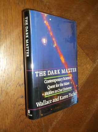 Item #22455 The Dark Matter: Contemporary Science's Quest for the Mass Hidden in Our Universe....
