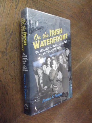 Item #22460 On the Irish Waterfront: The Crusader, the Movie, and the Soul of the Port of New...