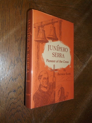 Item #22470 Junipero Serra: Puioneer of the Cross. Bernice Scott
