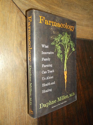 Item #22471 Farmacology: Total Health from the Ground Up. Daphne Miller