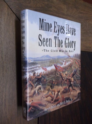 Item #22491 Mine Eyes Have Seen The Glory: The Civil War in Art. Harold Holzer