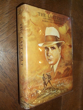 Item #22523 The Last Celt: A Bio-Bibliography of Robert Ervin Howard. Glenn Lord