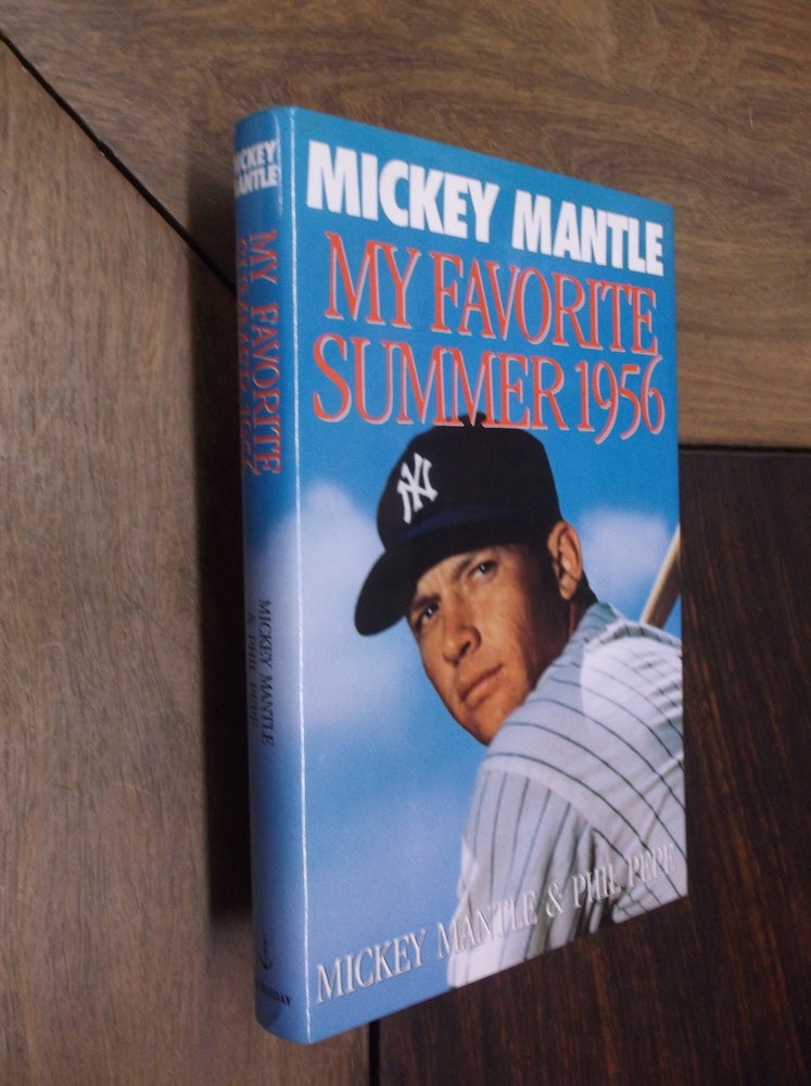 Item #22530 My Favorite Summer 1956. Mickey Mantle, Phil Pepe.