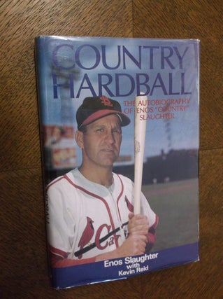 Item #22532 Country Hardball: The Autobiography of Enos "Country" Slaughter. Enos B. Slaughter,...