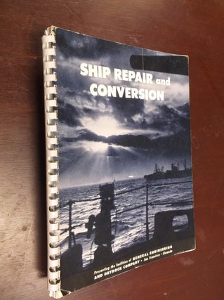 Item #22539 Ship Repair and Conversion: Presenting the facilities of General Engineering and...