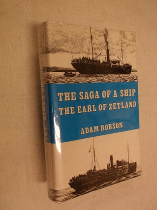 Item #22586 The Saga of a Ship: The Earl of Zetland. Adam Robson