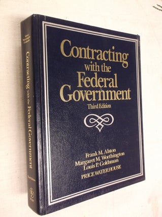 Item #22601 Contracting with the Federal Government. Frank M. Alston, Margaret M. Worthington,...