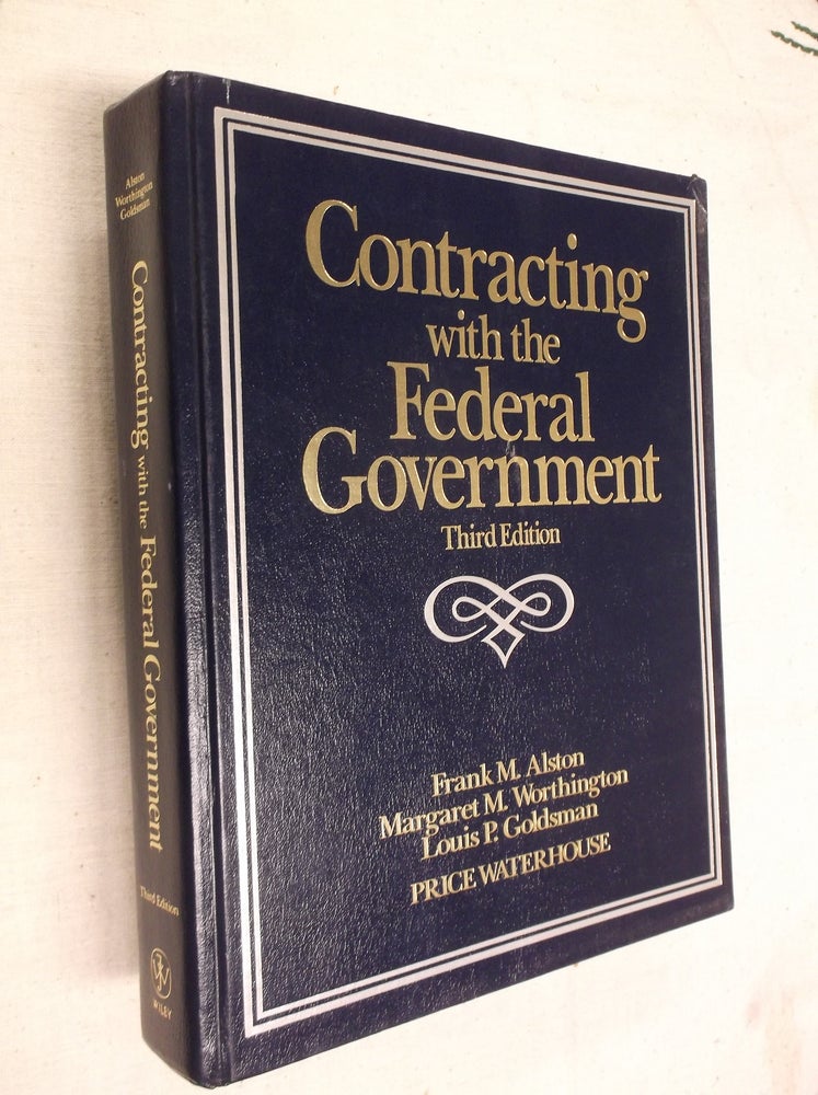 Item #22601 Contracting with the Federal Government. Frank M. Alston, Margaret M. Worthington, Louis P. Goldsman.