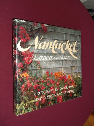Item #22677 Nantucket: Gardens and Houses. Virginia Scott Heard