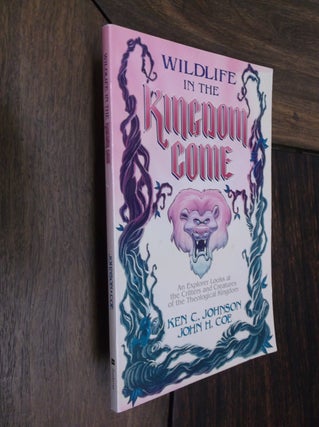 Item #22815 Wildlife in the Kingdom Come: An Explorer Looks at the Critters and Creatures of the...