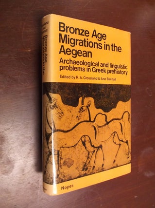 Item #22818 Bronze Age Migrations in the Aegean: Archaeological and Linguistic Problems in Greek...