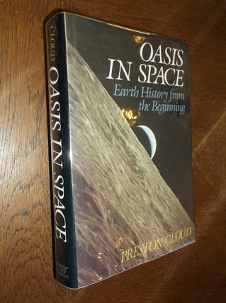Item #22824 Oasis in Space: Earth History from the Beginning. Preston Cloud