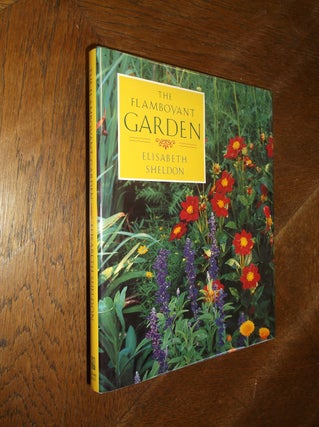 Item #22863 The Flamboyant Garden. Elisabeth Sheldon