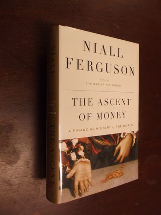 Item #22919 The Ascent of Money: A Financial History of the World. Niall Ferguson