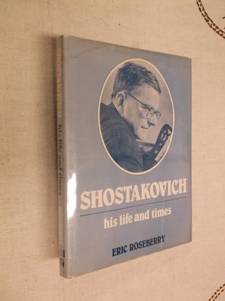 Item #22929 Shostakovich: His Life and Times. Eric Roseberry