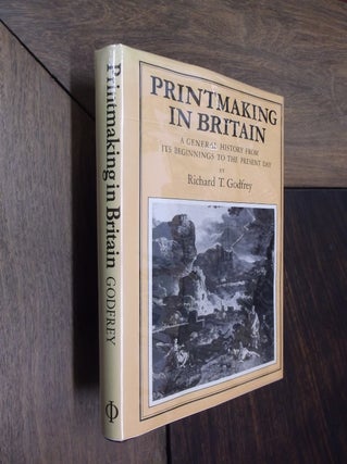 Item #22941 Printmaking in Britain: A General History from Its Beginnings to the Present Day....